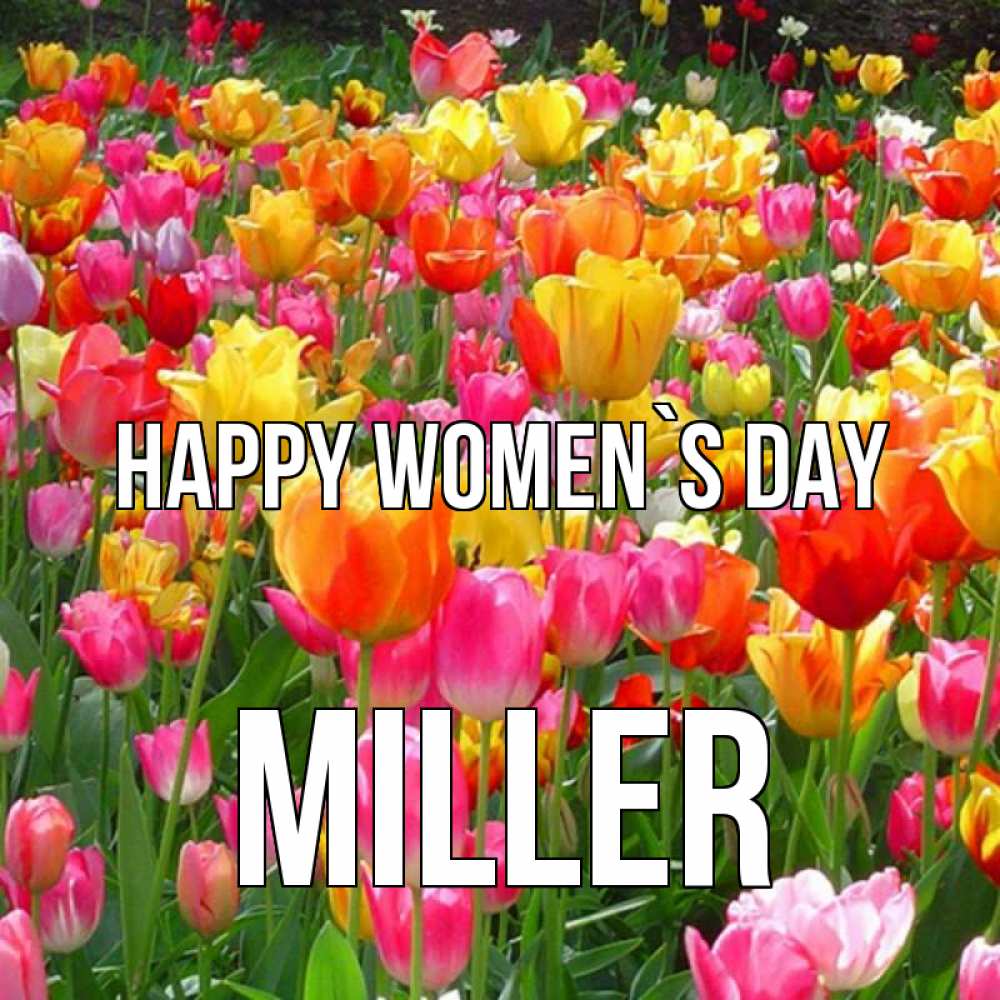 Greetings card с именем, Miller happy women`s day на международный женский день Greetings with text for free download 